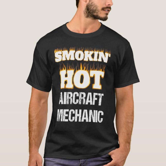Camiseta Smokin' Hot Aircraft Mechanic Career Profession Pr (Frente)