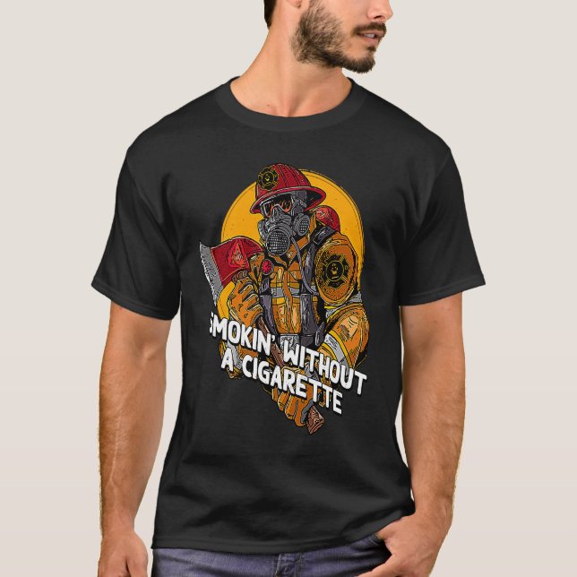 Camiseta Smokin Without Cigarette  Firefighter Humor Firema (Frente)