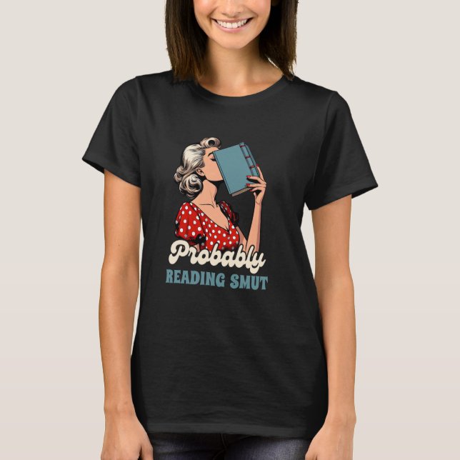 Camiseta Smut Reader Spicy Book Romance Provavelmente Lendo (Frente)