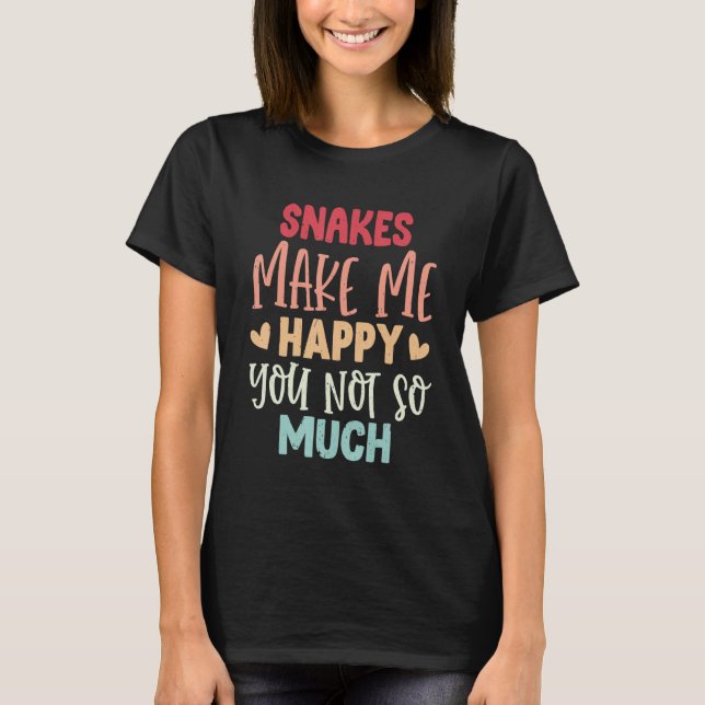 Camiseta Snakes Make Me Happy You Not So Much Snakes (Frente)