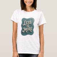 Camiseta Snappy Teal LESS IS MORE Slogan