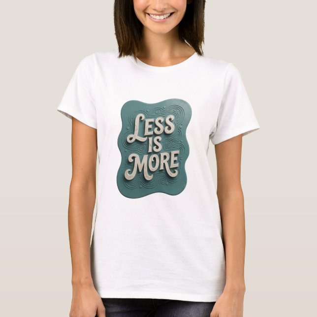 Camiseta Snappy Teal LESS IS MORE Slogan (Frente)