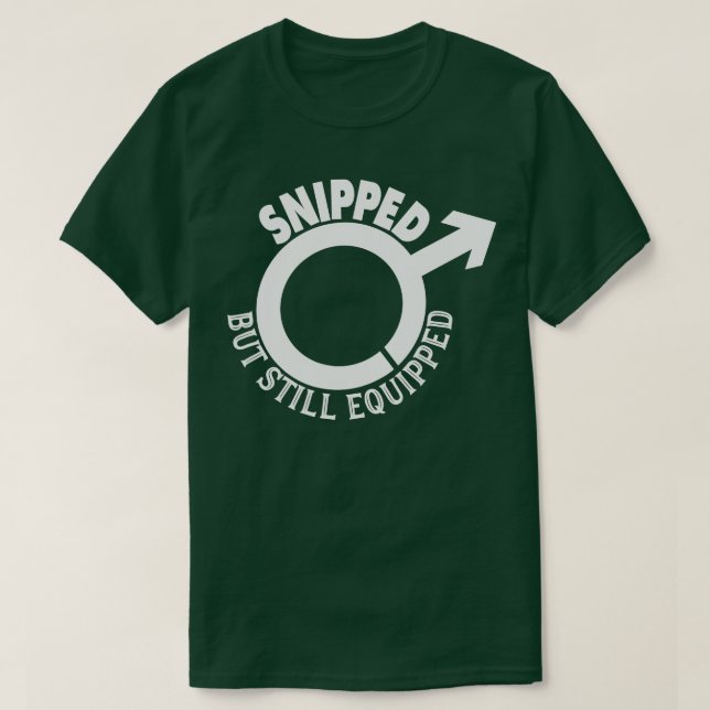 Camiseta Snipped But Still Equipped Funny Vesectomy  For A  (Frente do Design)