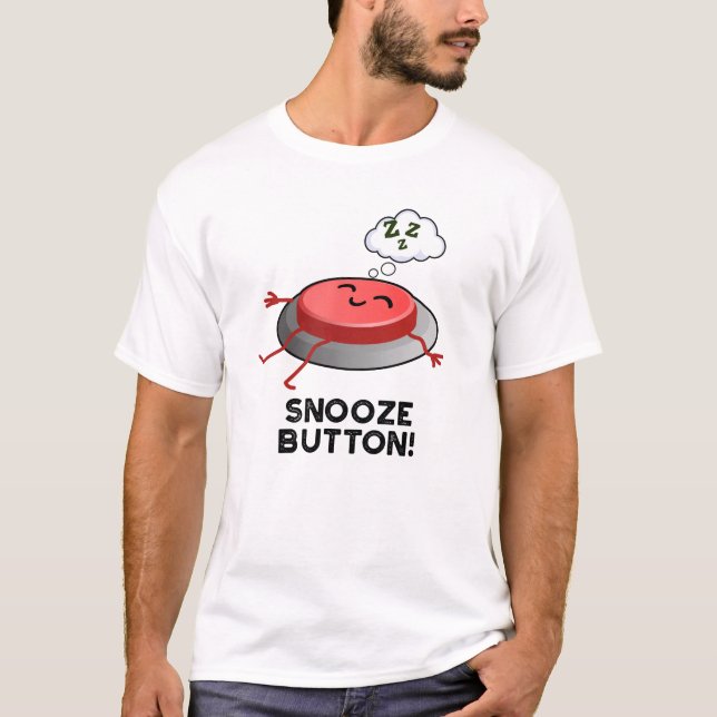 Camiseta Snooze Button Engraçado Dormir Pun (Frente)