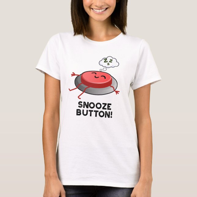 Camiseta Snooze Button Engraçado Dormir Pun (Frente)