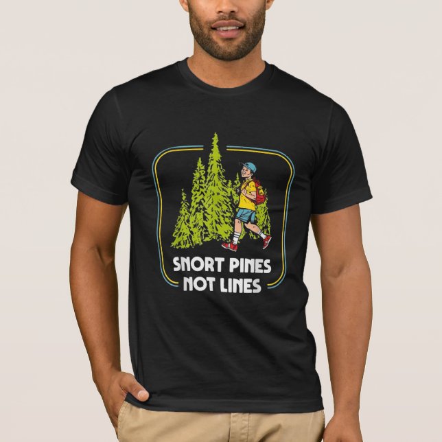 Camiseta Snort Pines Não Enche O Engraçado Ir Para A Escola (Frente)