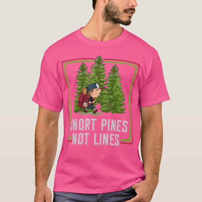 Camiseta Snort Pines Not Lines Engraçado Ir Para A Campanha (Frente)