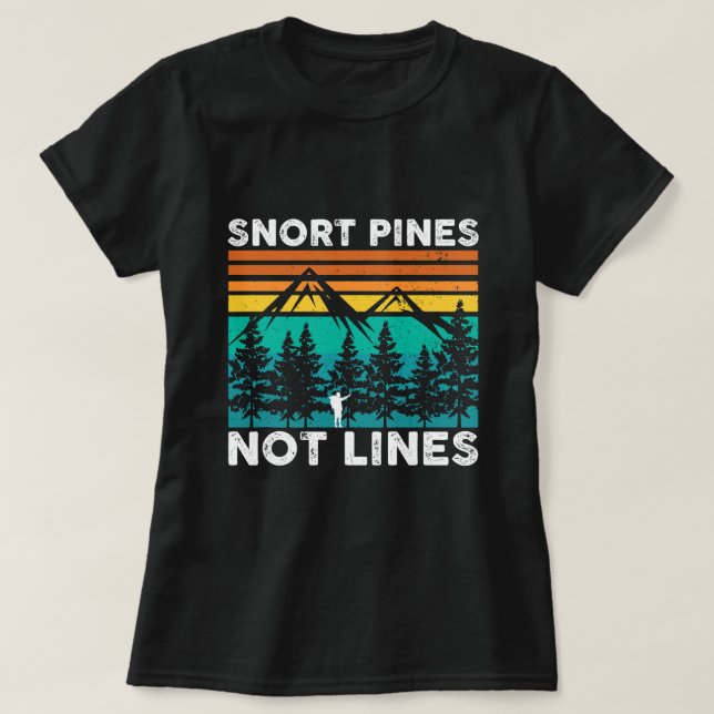 Camiseta Snort Pines Not Lines Funny Camping Scout G (Frente do Design)