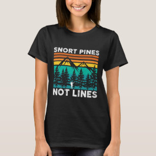 Camiseta Snort Pines Not Lines Funny Camping Scout G