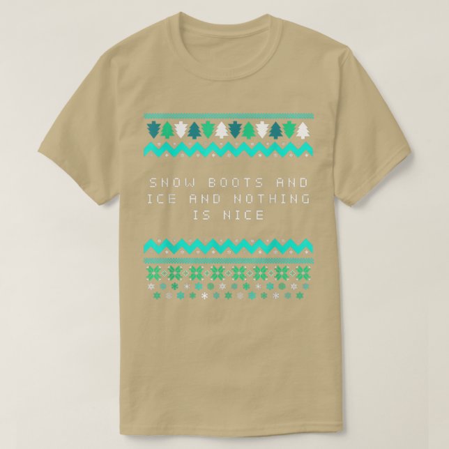 Camiseta Snow Boots and Ice and Nothing is Nice Christmas R (Frente do Design)