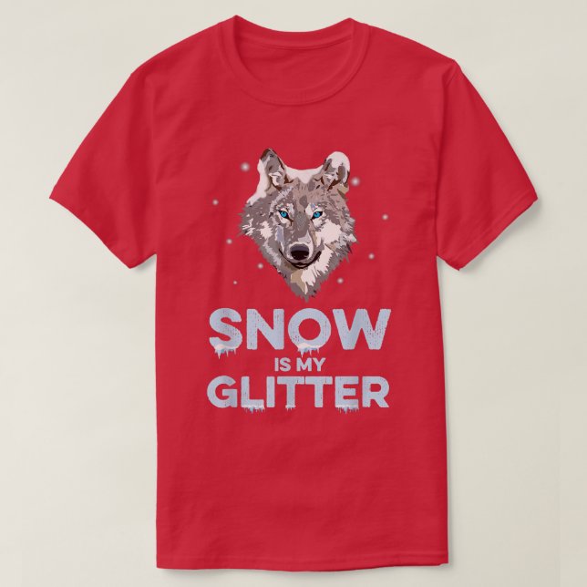 Camiseta Snow Is My Glitter  Wolf Wildlife Animal Wolves Wo (Frente do Design)