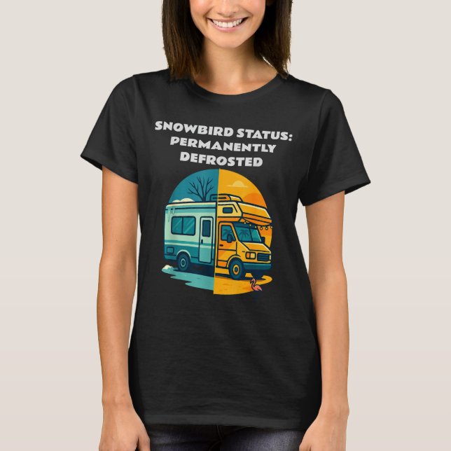 Camiseta Snowbird Status Permanently Defrosted Rv Camng Ret (Frente)