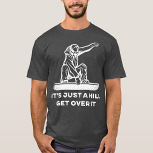 Camiseta Snowboard É só uma colina supera Snowboardin
