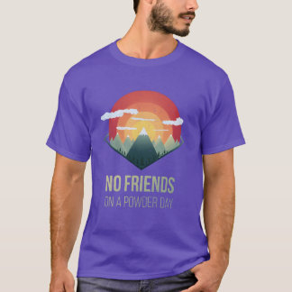 Camiseta Snowboard Sem amigos no dia em pó Esquiar Presente