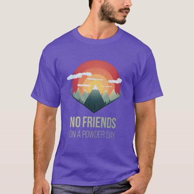 Camiseta Snowboard Sem amigos no dia em pó Esquiar Presente (Frente)