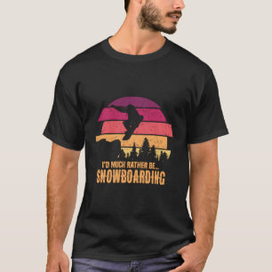 Camiseta Snowboarder Eu Teria Muitas Preferencialmentes A S