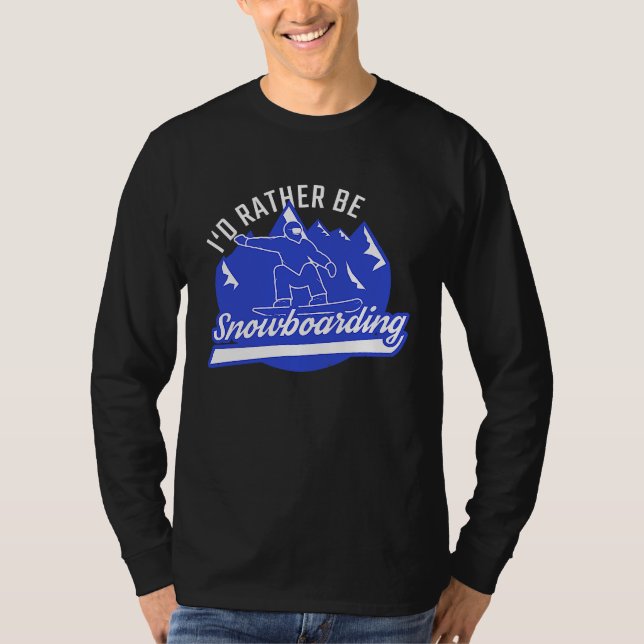 Camiseta Snowboarder I'd Rather Be Snowboarding Snowboard (Frente)