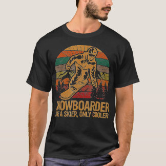 Camiseta Snowboarder Like a Skier Only Cooler Ski Snowboard