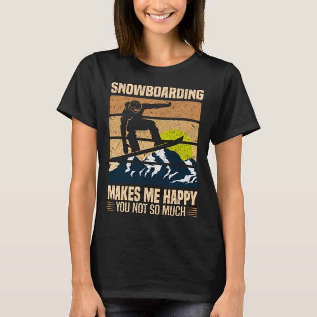 Camiseta Snowboarding Makes Me Happy You Not So Much (Frente)