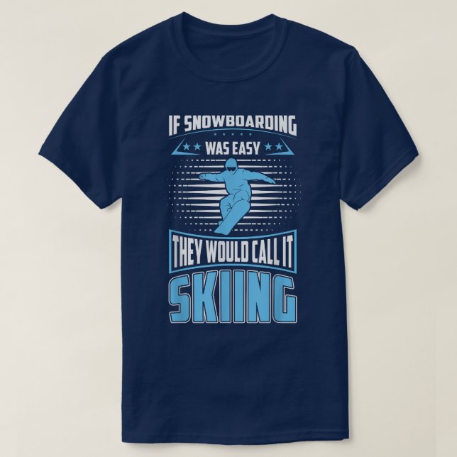 Camiseta Snowboarding Was Easy They'll Call It Skiing For S (Frente do Design)