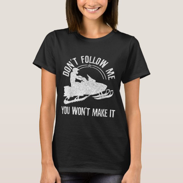 Camiseta Snowmobile - Don't Follow Me Funny Saying Motor Sl (Frente)