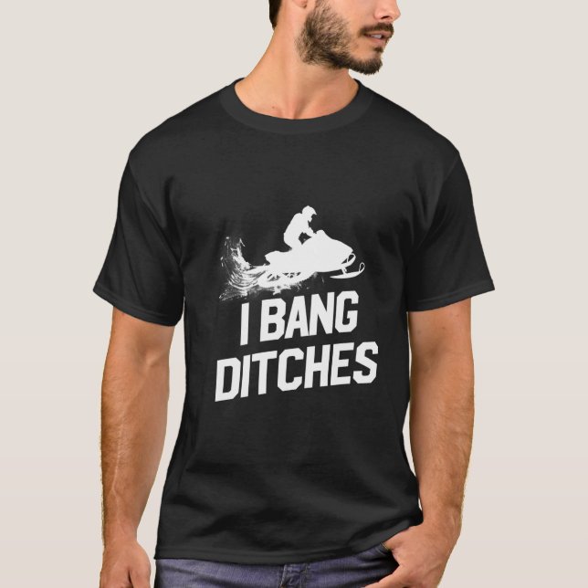 Camiseta Snowmobile I Bang Ditches Snowmobiling (Frente)