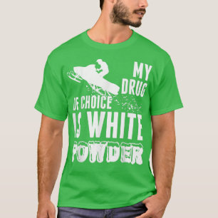 Camiseta Snowmobile Minha Droga De Escolha É Pó Branco T