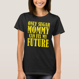 Camiseta Só a Mamãe de Açúcar pode consertar meu futuro
