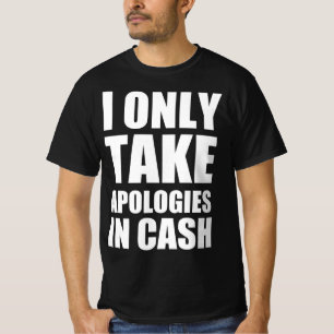 Camiseta Só aceito desculpas em dinheiro