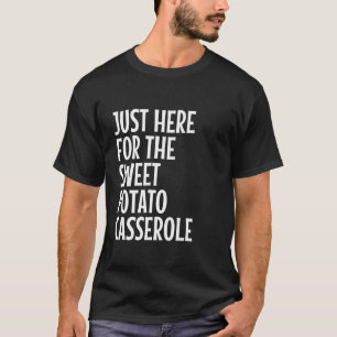 Camiseta Só Aqui Para A Batata Doce, A Casserole Engraçada