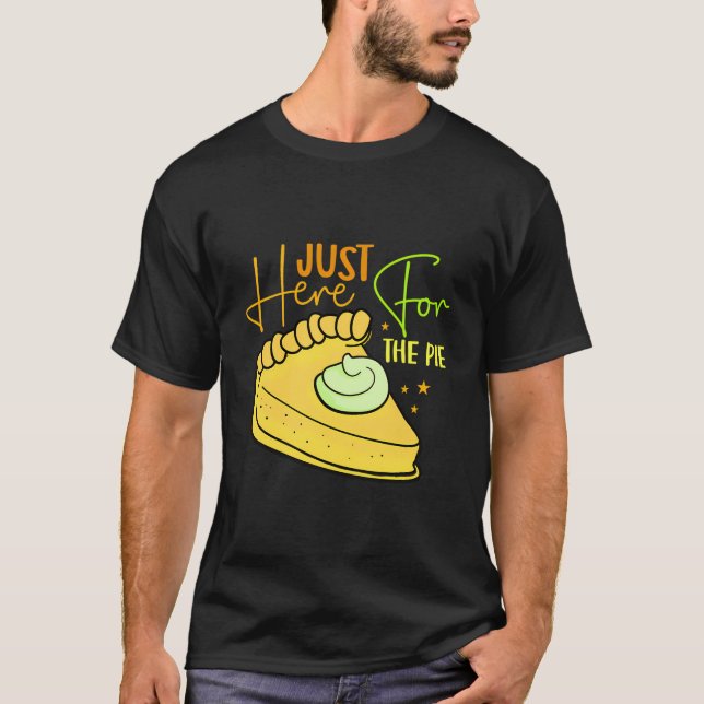Camiseta Só Aqui Para A Tarte Engraçada, Pie Lover, Ação De (Frente)