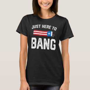 Camiseta Só Aqui Para Bang 4 De Julho, Patriótico.