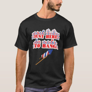 Camiseta Só Aqui Para Bang Fireworks 4 De Julho Pun Meme