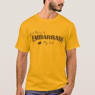 Camiseta Só aqui para envergonhar meu filho