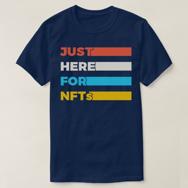 Camiseta Só aqui para NFTs Engraçado (Frente do Design)