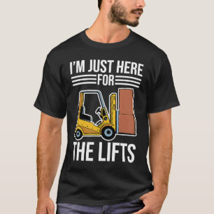 Camiseta Só Aqui Para O Lifts Forklifter