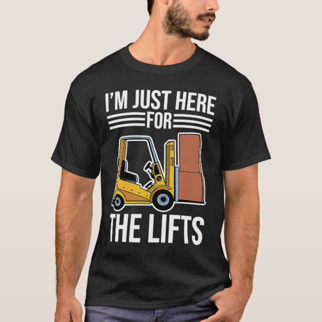 Camiseta Só Aqui Para O Lifts Forklifter (Frente)