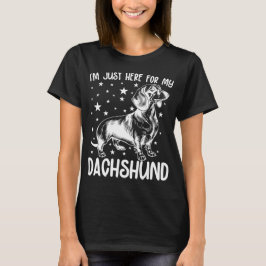 Camiseta Só Aqui Para O Meu Cachorro De Dachshund No Aniver