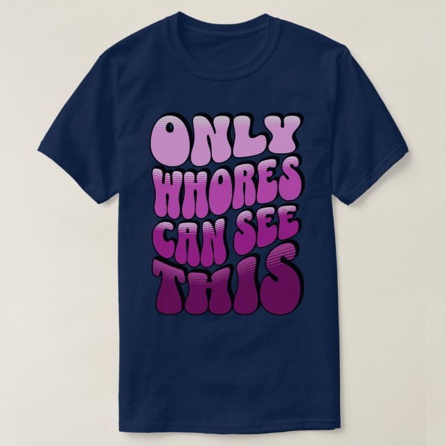 Camiseta Só As Putas Podem Ver Isso 1 (Frente do Design)