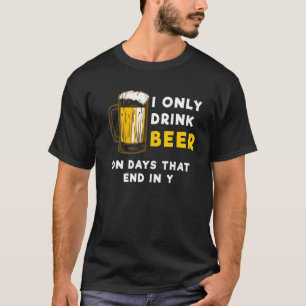 Camiseta Só bebo cerveja em dias que terminam em Y - Engraç