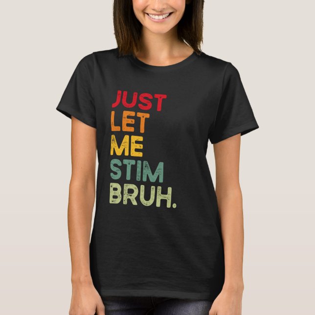 Camiseta Só Deixem-me Estimular, Cara, Engraçado, Conscient (Frente)