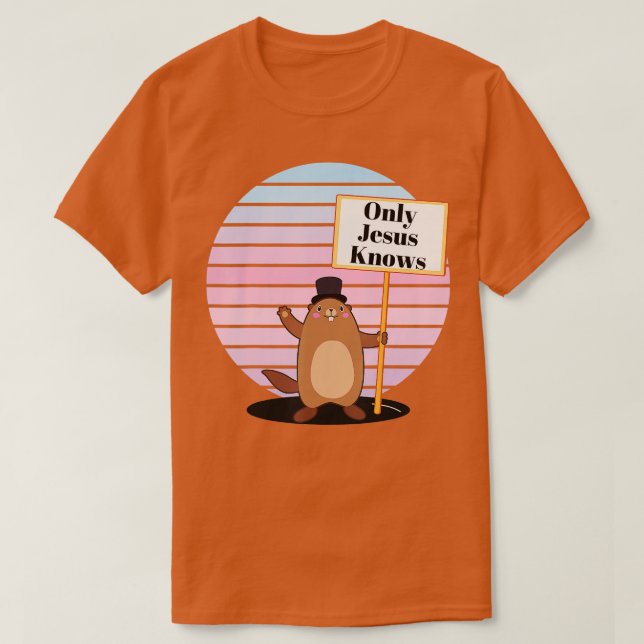 Camiseta Só Deus Sabe Que O Dia Cristão de Groundhog É Engr (Frente do Design)