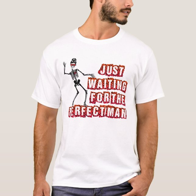 Camiseta Só esperando o homem perfeito (Frente)
