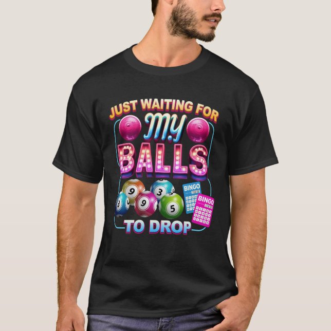Camiseta Só Esperando Por Meu Bingo De Bolas Esperando Pelo (Frente)