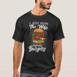 Camiseta Só Espero Que A Esposa Não Me Apanhe Comendo Burg
