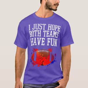 Camiseta Só Espero Que Ambas As Equipes Se Divirtam Com Eng