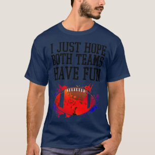 Camiseta Só Espero Que Ambas As Equipes Se Divirtam Com Eng