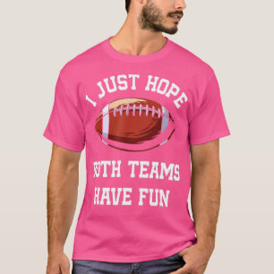 Camiseta Só Espero Que Ambas As Equipes Se Divirtam Engraça