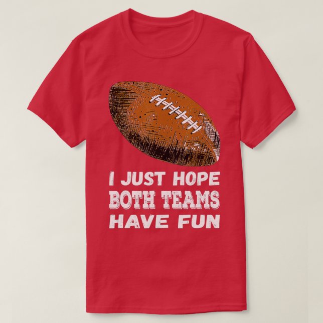 Camiseta Só Espero Que Ambas As Equipes Se Divirtam Engraça (Frente do Design)