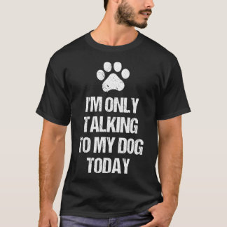 Camiseta Só estou a falar com o meu cão hoje, Lov.